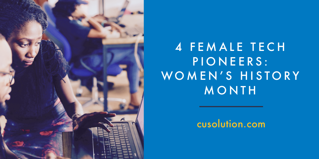 4 Female Pioneers In Tech: Women’s History Month