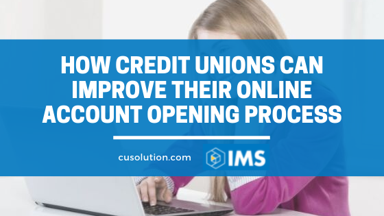 3 Ways Credit Unions Can Improve Their Online Account Opening Process