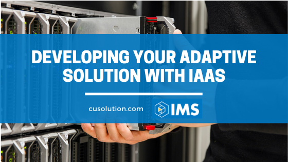 Developing Your Adaptive Solution with IaaS