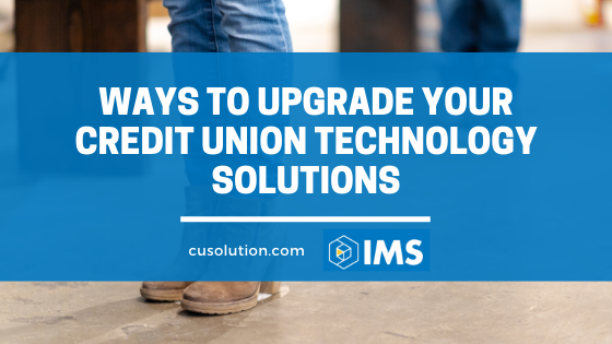 Ways to Upgrade Your Credit Union Technology Solutions