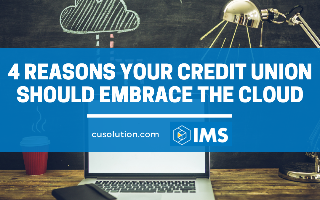 4 Reasons Your Credit Union Should Embrace the Cloud