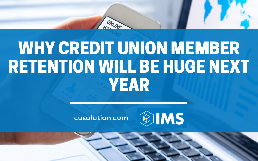 Why Credit Union Member Retention Will Be Huge Next Year