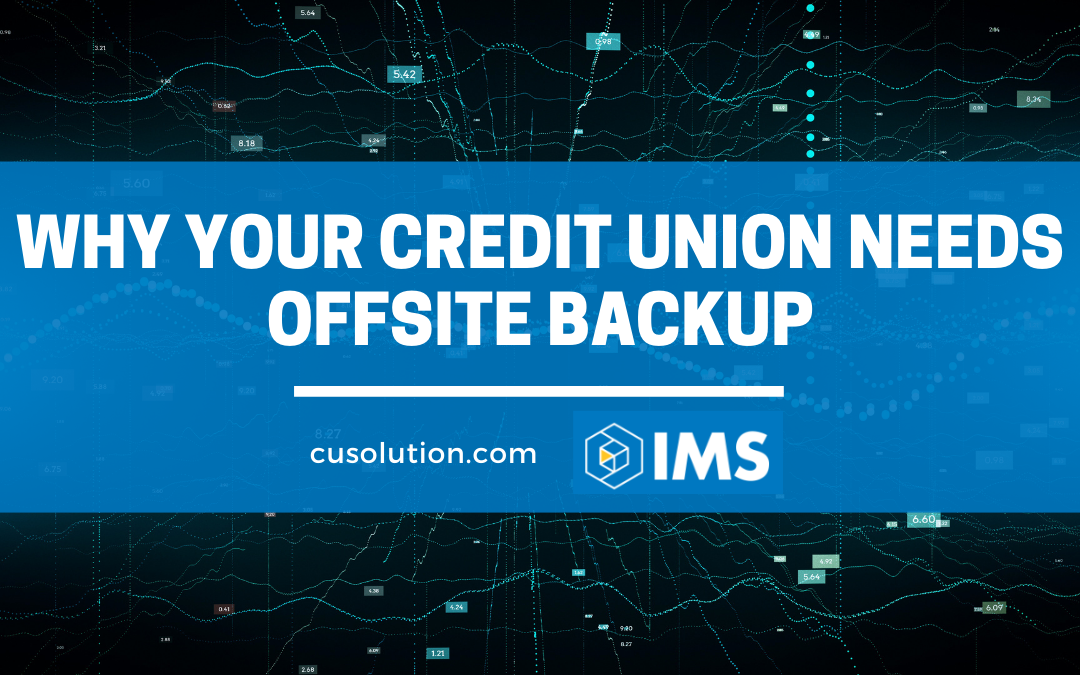 Why Your Credit Union Needs Offsite Backup