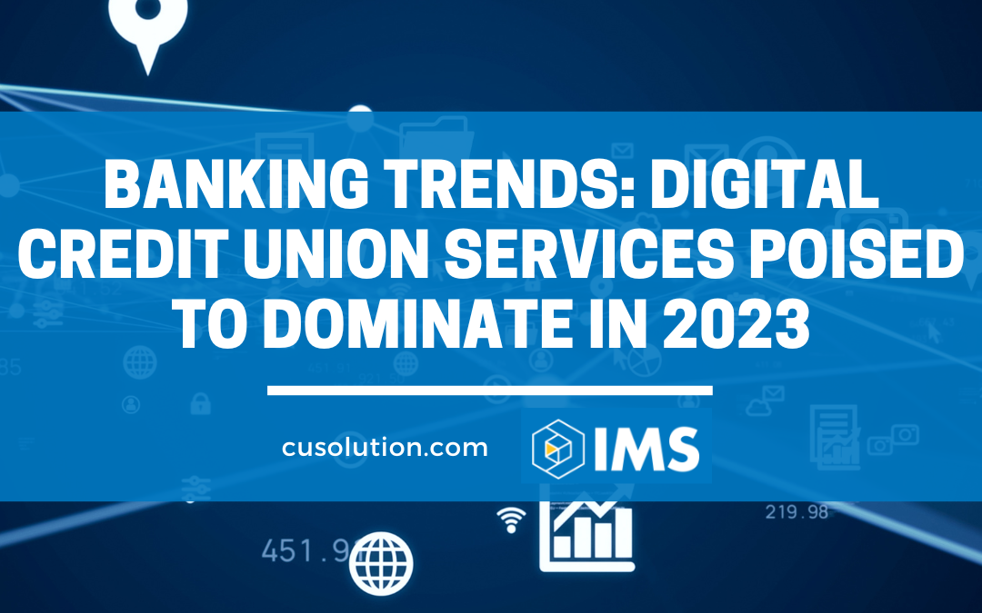 Banking Trends: Digital Credit Union Services Poised to Dominate in 2023