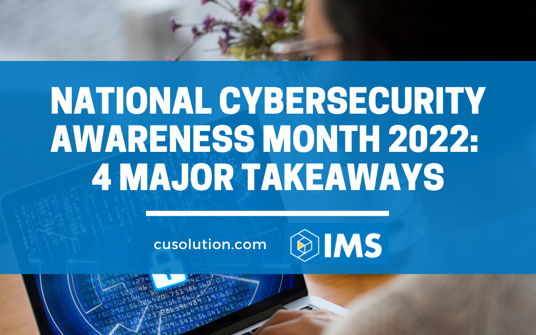 National Cybersecurity Awareness Month 2022: 4 Major Takeaways