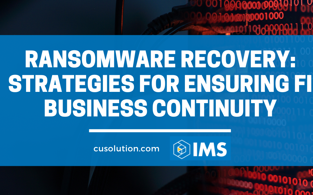 Ransomware Recovery: Strategies for Ensuring FI Business Continuity